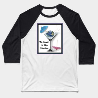 MARTINI DRINKERS OF THE WORLD UNITE Baseball T-Shirt